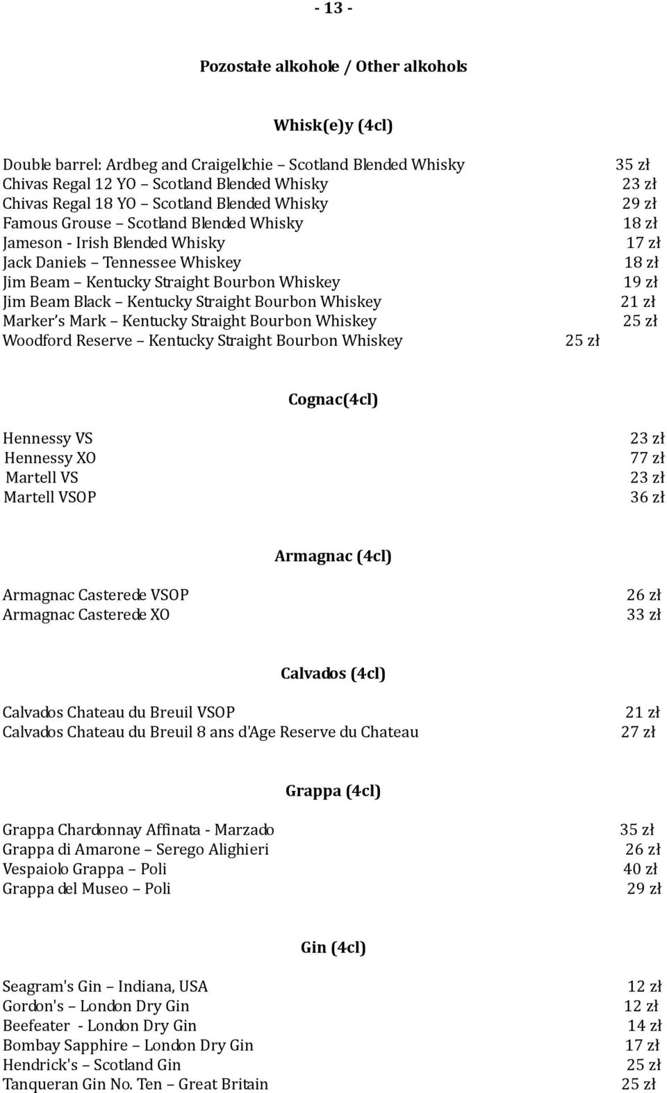 Whiskey Marker s Mark Kentucky Straight Bourbon Whiskey Woodford Reserve Kentucky Straight Bourbon Whiskey 25 zł 35 zł 23 zł 29 zł 18 zł 17 zł 18 zł 19 zł 21 zł 25 zł Cognac(4cl) Hennessy VS Hennessy