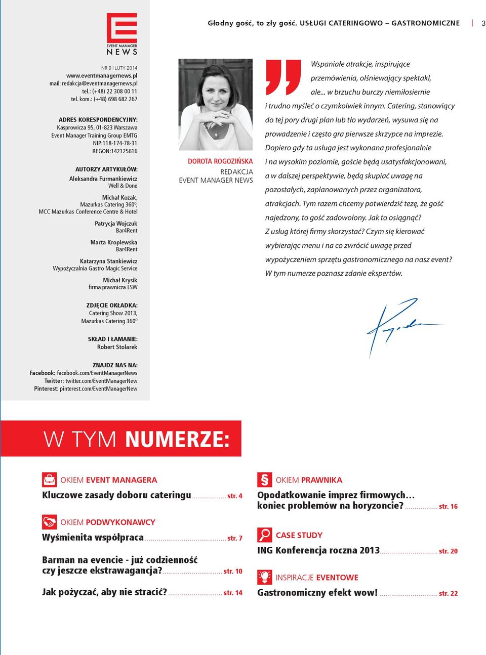 Michał Kozak, Mazurkas Catering 360 O, MCC Mazurkas Conference Centre & Hotel Patrycja Wojczuk Bar4Rent Marta Kroplewska Bar4Rent Katarzyna Stankiewicz Wypożyczalnia Gastro Magic Service Michał