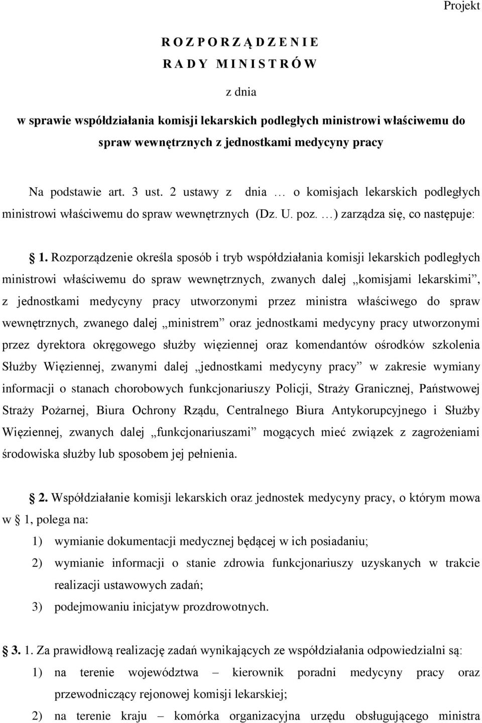 Rozporządzenie określa sposób i tryb współdziałania komisji lekarskich podległych ministrowi właściwemu do spraw wewnętrznych, zwanych dalej komisjami lekarskimi, z jednostkami medycyny pracy