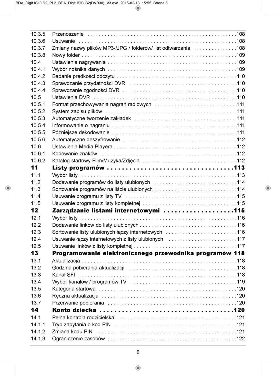 ............................................109 10.4.2 Badanie prędkości odczytu..........................................110 10.4.3 Sprawdzanie przydatności DVR......................................110 10.4.4 Sprawdzanie zgodności DVR.