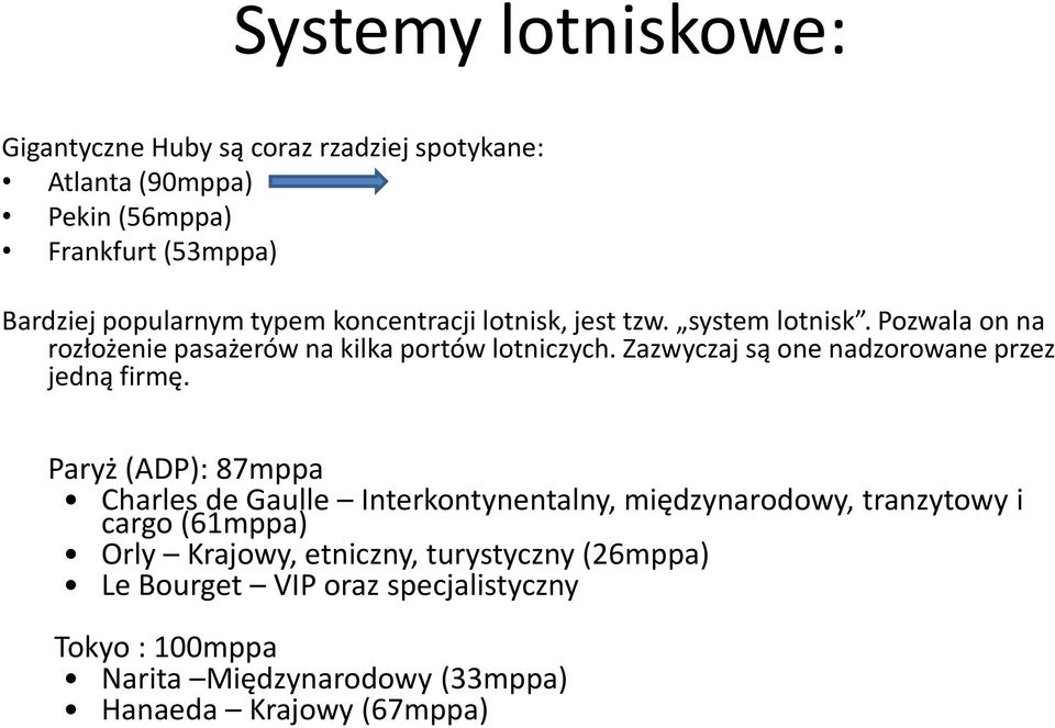 Zazwyczaj są one nadzorowane przez jedną firmę.