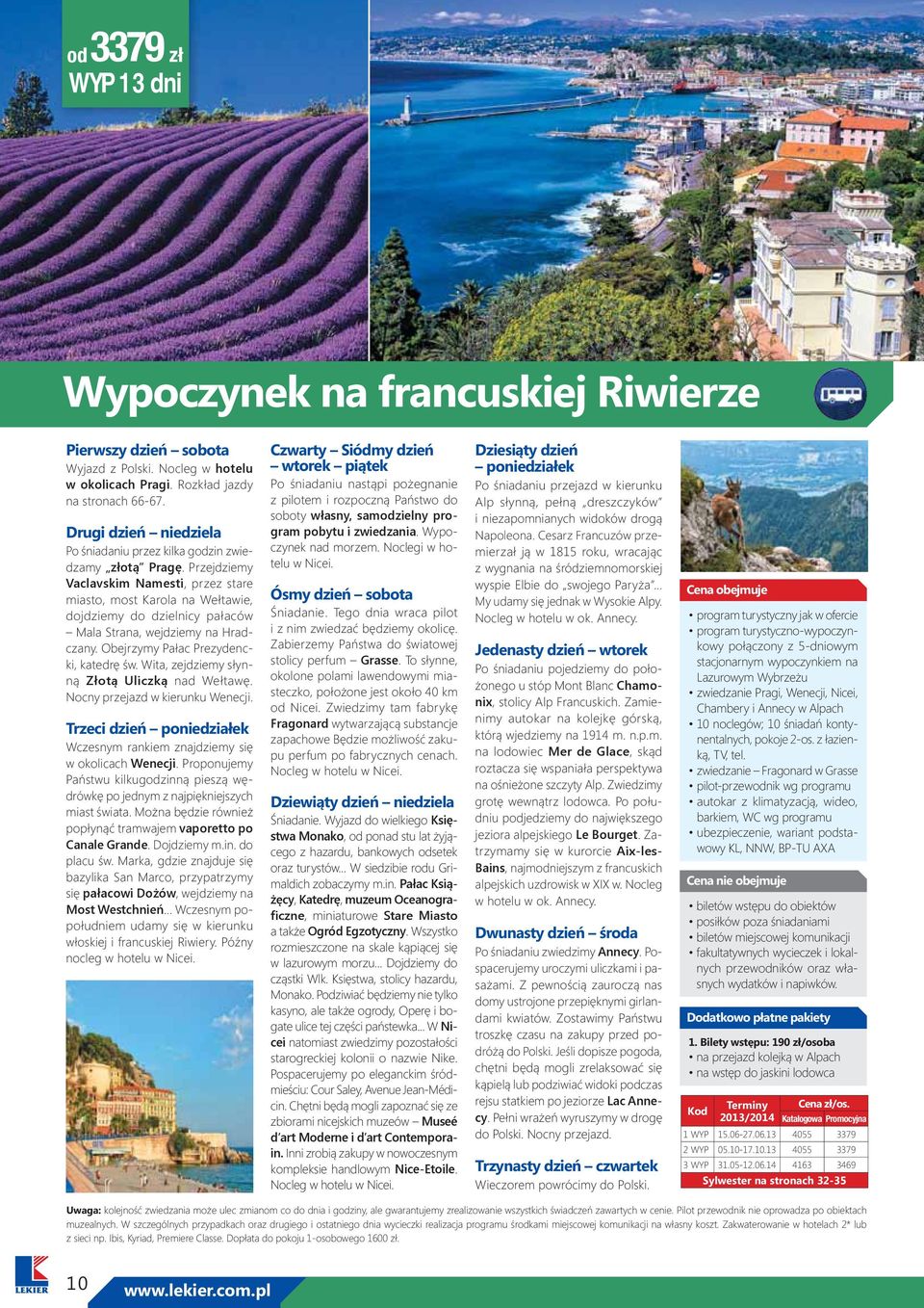 Przejdziemy Vaclavskim Namesti, przez stare miasto, most Karola na Wełtawie, dojdziemy do dzielnicy pałaców Mala Strana, wejdziemy na Hradczany. Obejrzymy Pałac Prezydencki, katedrę św.