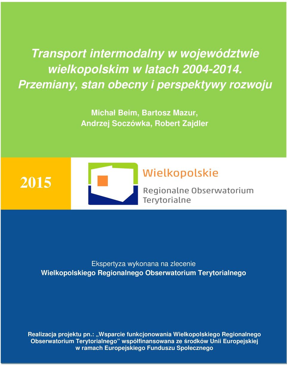 Ekspertyza wykonana na zlecenie Wielkopolskiego Regionalnego Obserwatorium Terytorialnego Realizacja projektu pn.