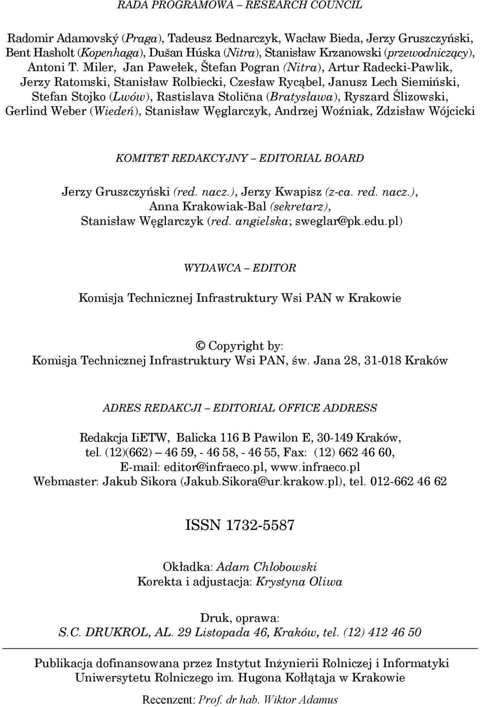 Miler, Jan Pawełek, Štefan Pogran (Nitra), Artur Radecki-Pawlik, Jerzy Ratomski, Stanisław Rolbiecki, Czesław Rycąbel, Janusz Lech Siemiński, Stefan Stojko (Lwów), Rastislava Stolična (Bratysława),