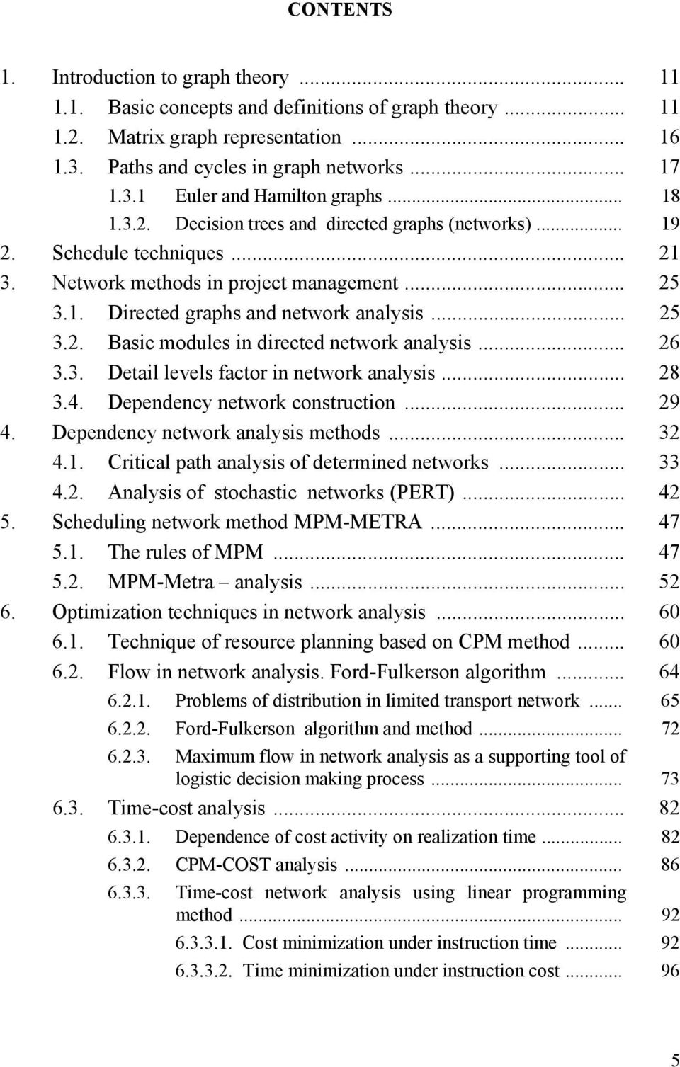 .. 26 3.3. Detail levels factor in network analysis... 28 3.4. Dependency network construction... 29 4. Dependency network analysis methods... 32 4.1. Critical path analysis of determined networks.