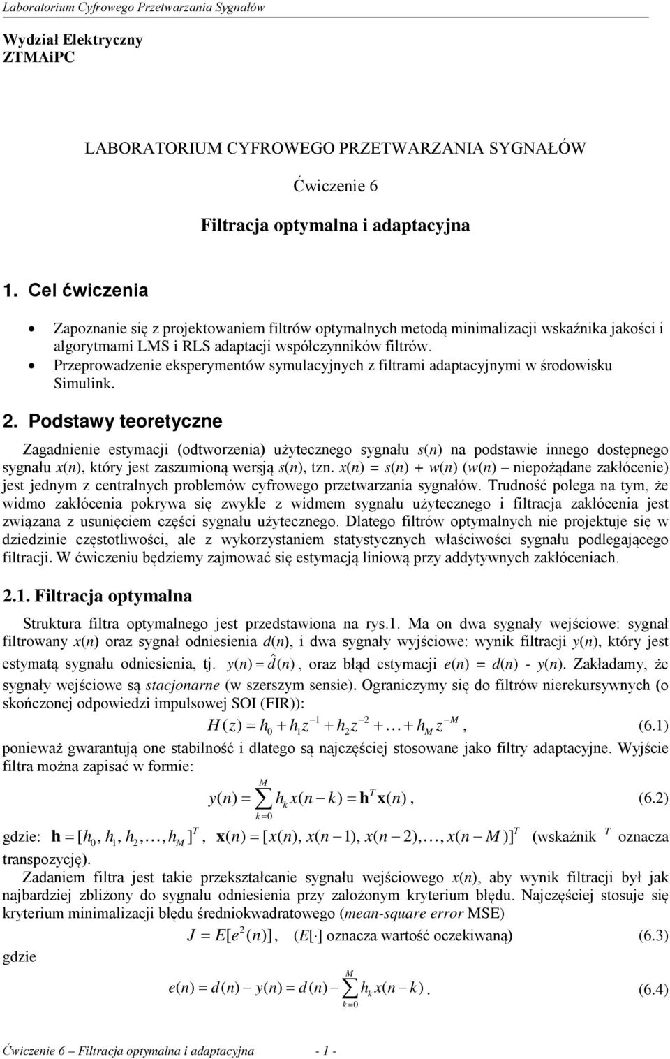 Przeprowadzenie eksperymentów symulacyjnych z filtrami adaptacyjnymi w środowisku Simulink. 2.