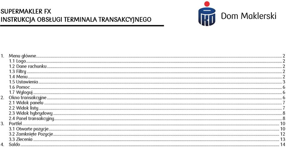 Okno transakcyjne... 6 2.1 Widok panelu... 7 2.2 Widok listy... 7 2.3 Widok hybrydowy... 8 2.