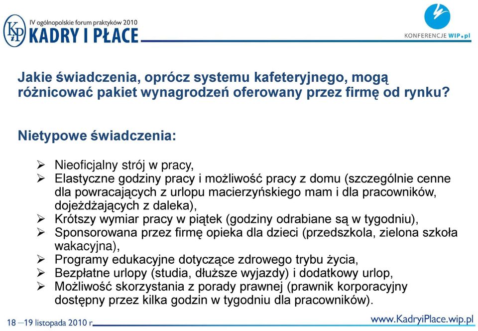 pracowników, dojeżdżających z daleka), Krótszy wymiar pracy w piątek (godziny odrabiane są w tygodniu), Sponsorowana przez firmę opieka dla dzieci (przedszkola, zielona szkoła