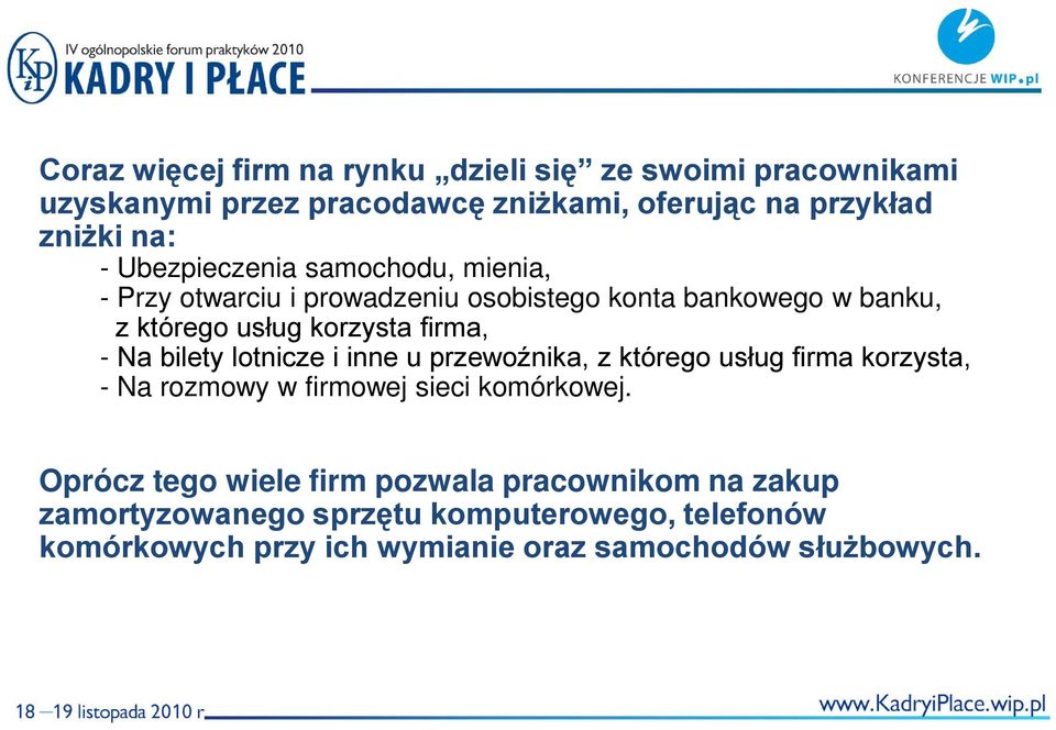 Na bilety lotnicze i inne u przewoźnika, z którego usług firma korzysta, - Na rozmowy w firmowej sieci komórkowej.