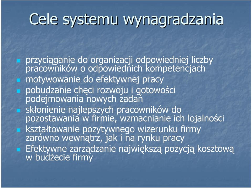 skłonienie najlepszych pracowników do pozostawania w firmie, wzmacnianie ich lojalności kształtowanie