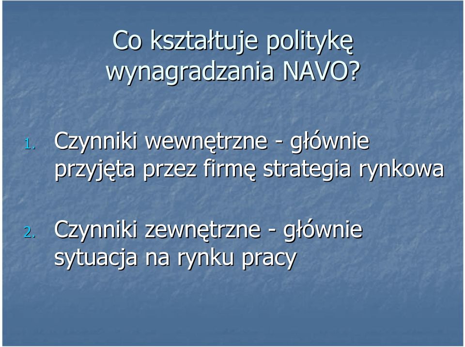 Czynniki wewnętrzne - głównie przyjęta