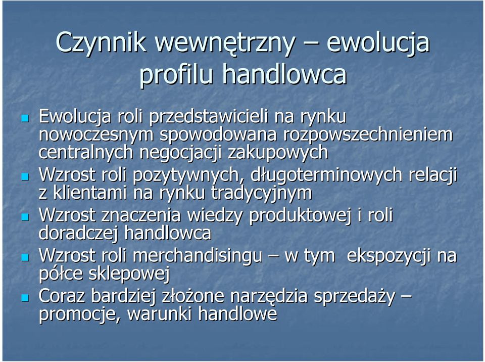 klientami na rynku tradycyjnym Wzrost znaczenia wiedzy produktowej i roli doradczej handlowca Wzrost roli