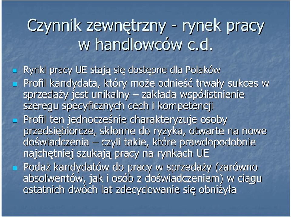 Rynki pracy UE stają się dostępne dla Polaków Profil kandydata, który może e odnieść trwały y sukces w sprzedaży y jest unikalny zakłada ada