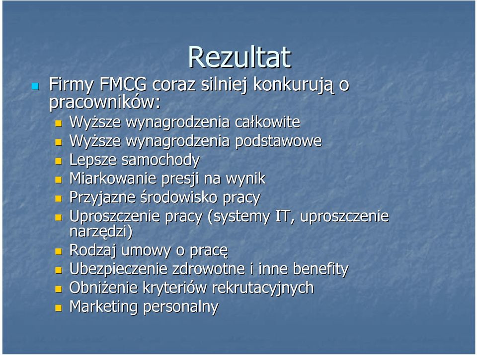 środowisko pracy Uproszczenie pracy (systemy IT, uproszczenie narzędzi) Rodzaj umowy o pracę