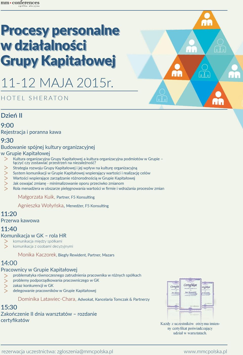 Strategia rozwoju i jej wpływ na kulturę organizacyjną System komunikacji w Grupie wspierający wartości i realizację celów Wartości wspierające zarządzanie różnorodnością w Grupie Jak oswajać zmianę