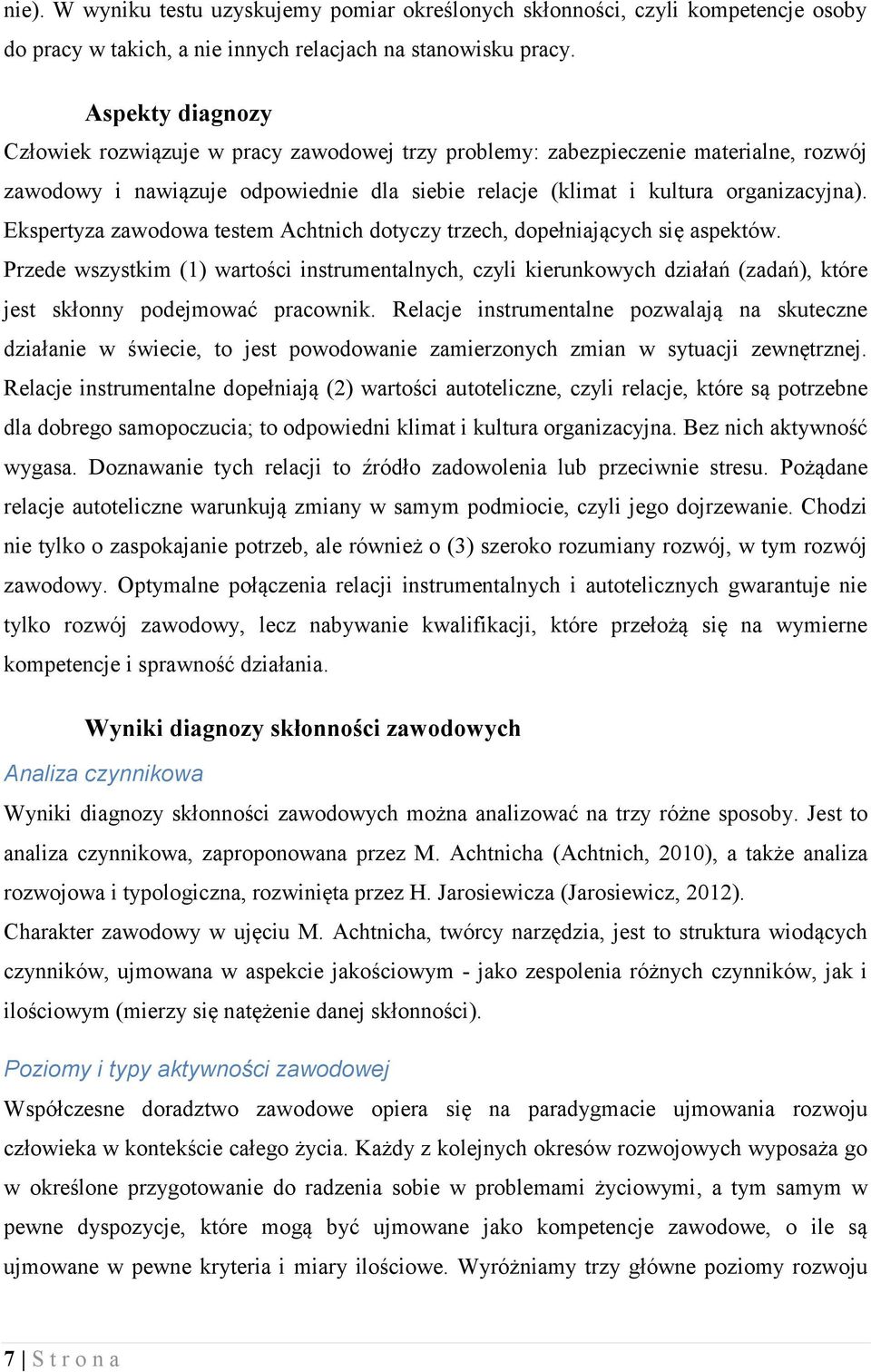 Ekspertyza zawodowa testem Achtnich dotyczy trzech, dopełniających się aspektów.