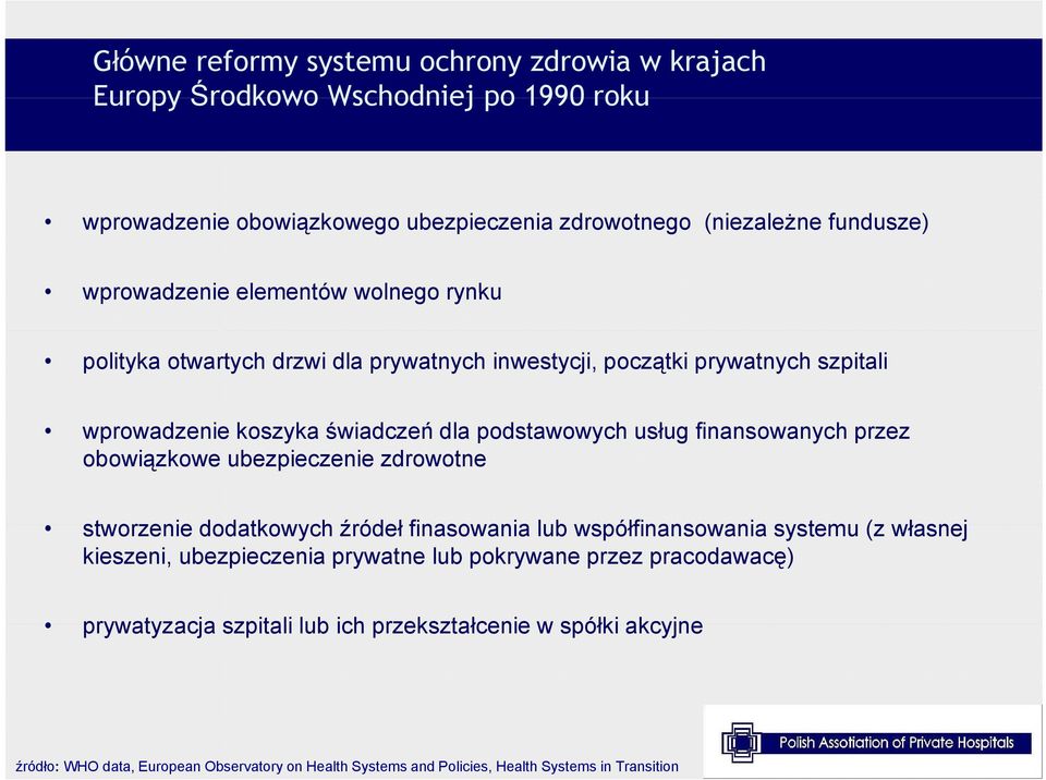 finansowanych przez obowiązkowe ubezpieczenie zdrowotne stworzenie dodatkowych źródeł finasowania lub współfinansowania systemu (z własnej kieszeni, ubezpieczenia prywatne lub