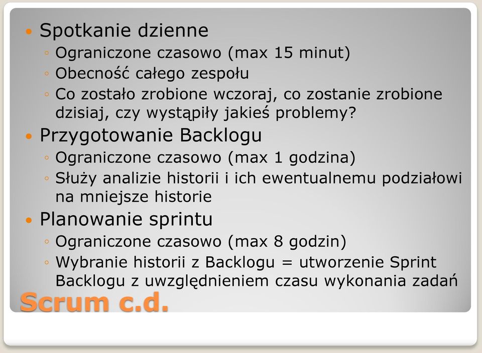 Przygotowanie Backlogu Ograniczone czasowo (max 1 godzina) Służy analizie historii i ich ewentualnemu podziałowi na