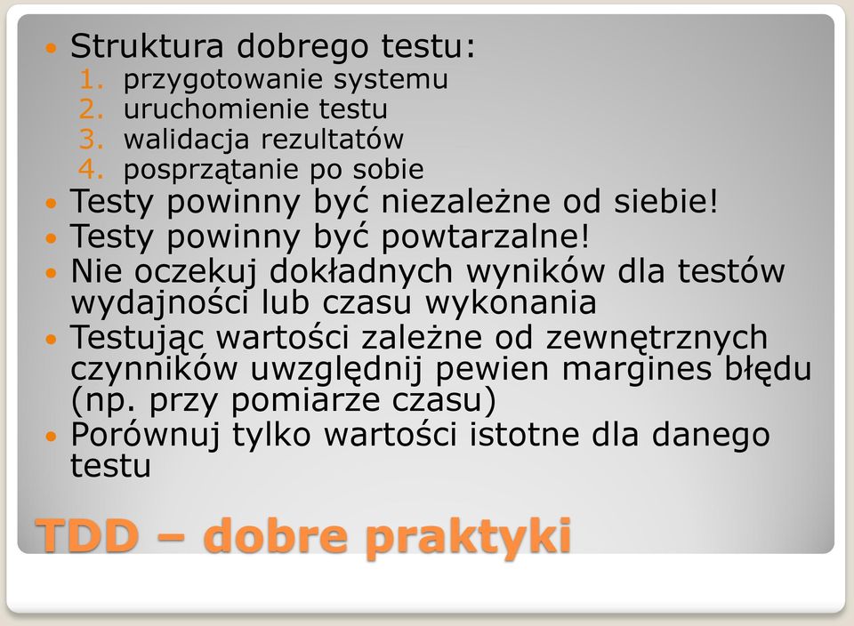 Nie oczekuj dokładnych wyników dla testów wydajności lub czasu wykonania Testując wartości zależne od