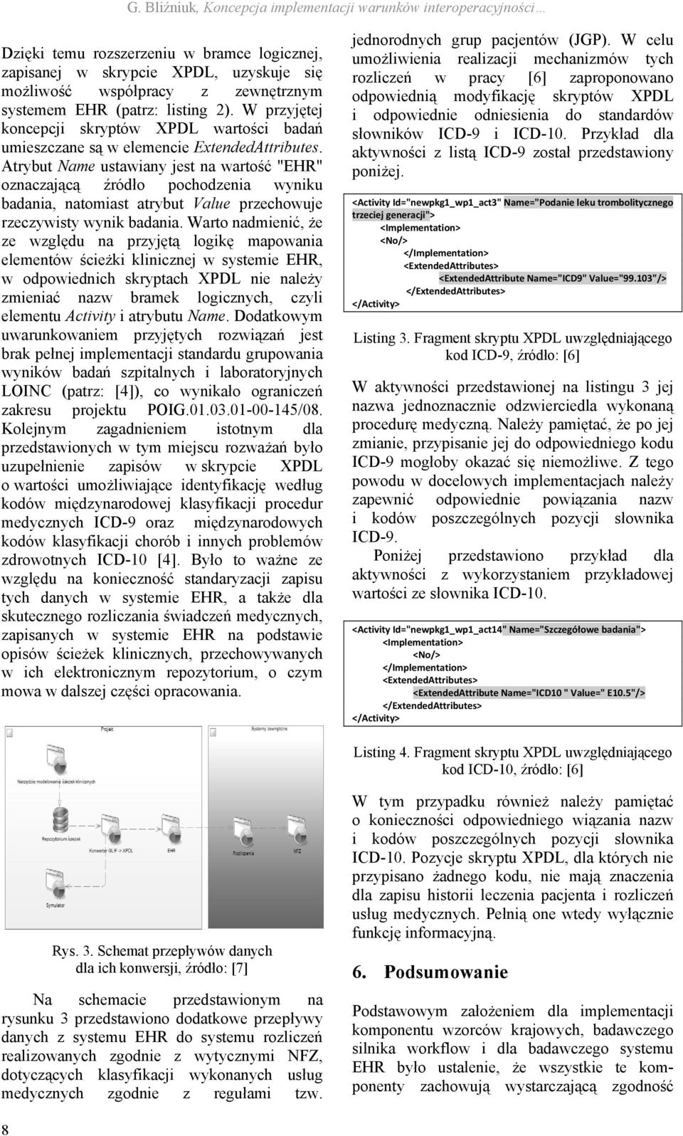 Atrybut Name ustawiany jest na wartość "EHR" oznaczającą źródło pochodzenia wyniku badania, natomiast atrybut Value przechowuje rzeczywisty wynik badania.