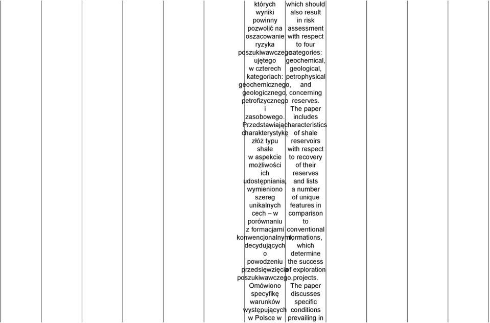 porównaniu z formacjami konwencjonalnymi, decydujących o powodzeniu the success przedsięwzięciaof exploration poszukiwawczego. projects.