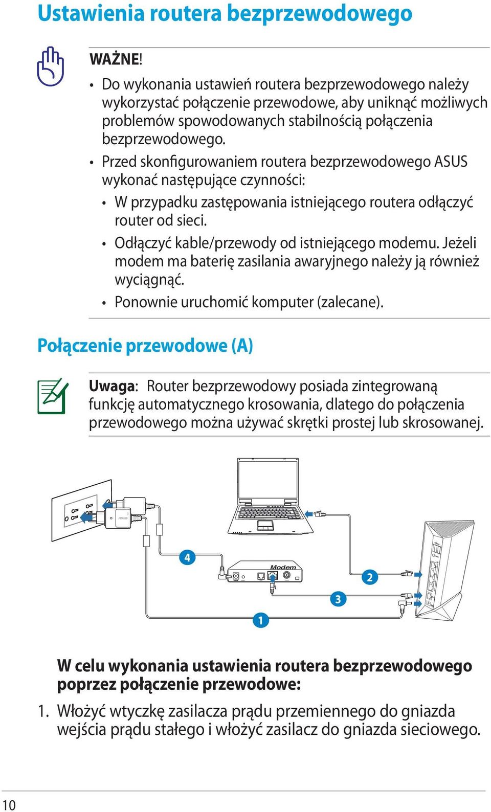 Przed skonfigurowaniem routera bezprzewodowego ASUS wykonać następujące czynności: W przypadku zastępowania istniejącego routera odłączyć router od sieci.