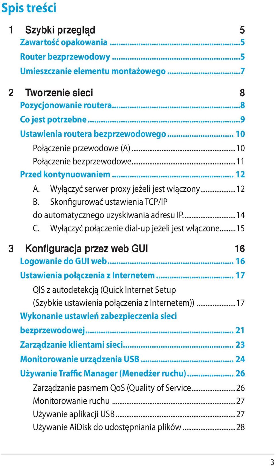 Skonfigurować ustawienia TCP/IP do automatycznego uzyskiwania adresu IP...14 C. Wyłączyć połączenie dial-up jeżeli jest włączone...15 3 Konfiguracja przez web GUI 16 Logowanie do GUI web.