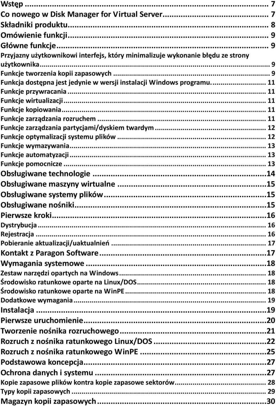 .. 9 Funkcja dostępna jest jedynie w wersji instalacji Windows programu.... 11 Funkcje przywracania... 11 Funkcje wirtualizacji... 11 Funkcje kopiowania... 11 Funkcje zarządzania rozruchem.