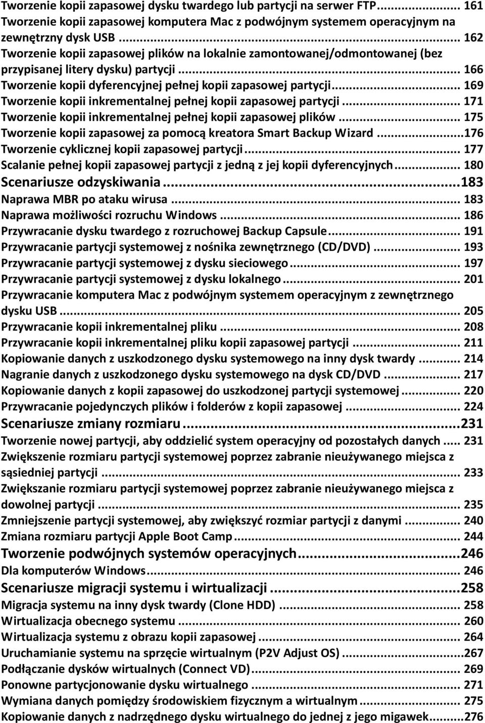 .. 169 Tworzenie kopii inkrementalnej pełnej kopii zapasowej partycji... 171 Tworzenie kopii inkrementalnej pełnej kopii zapasowej plików.