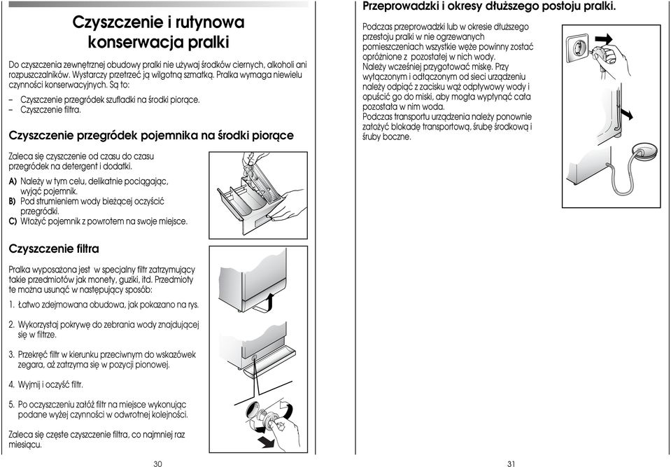 Czyszczenie przegródek pojemnika na Êrodki pioràce Przeprowadzki i okresy d u szego postoju pralki.