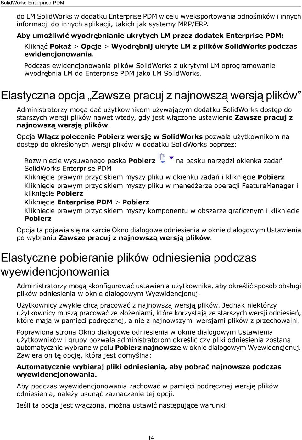 Podczas ewidencjonowania plików SolidWorks z ukrytymi LM oprogramowanie wyodrębnia LM do Enterprise PDM jako LM SolidWorks.