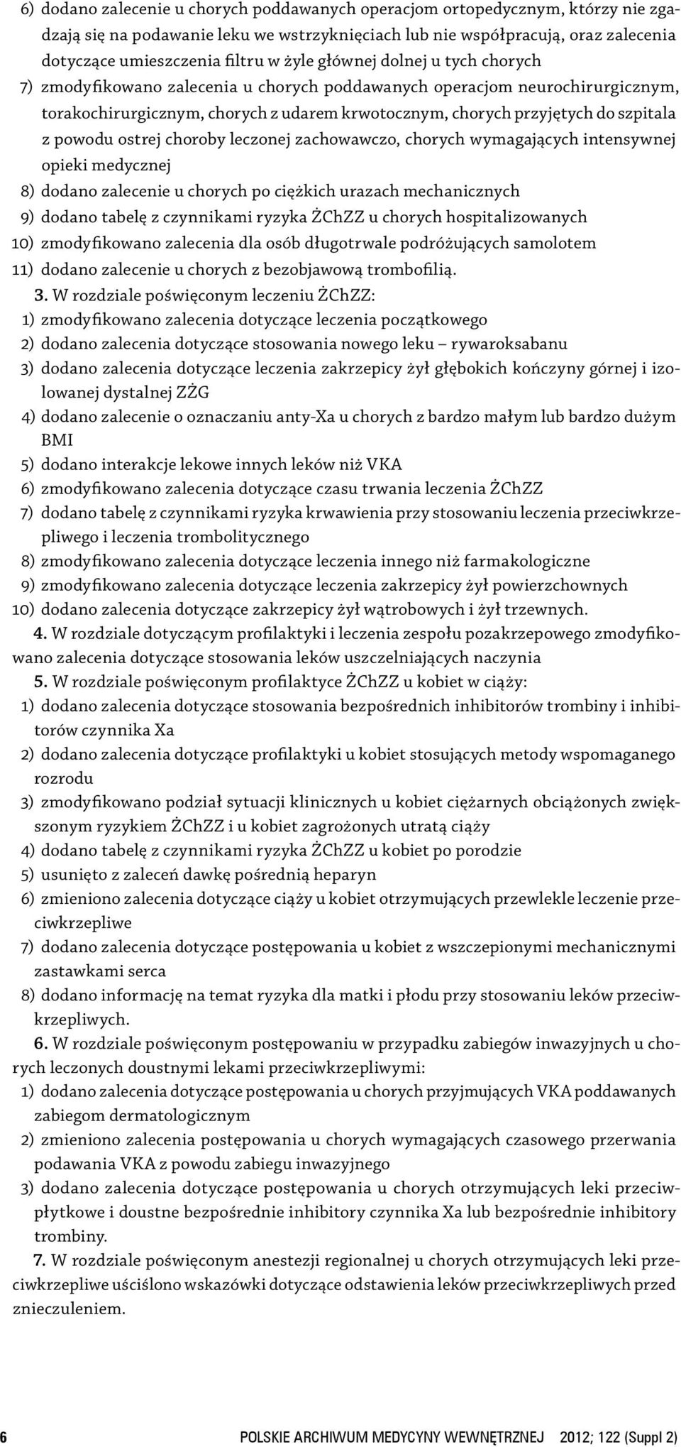 powodu ostrej choroby leczonej zachowawczo, chorych wymagających intensywnej opieki medycznej 8) dodano zalecenie u chorych po ciężkich urazach mechanicznych 9) dodano tabelę z czynnikami ryzyka