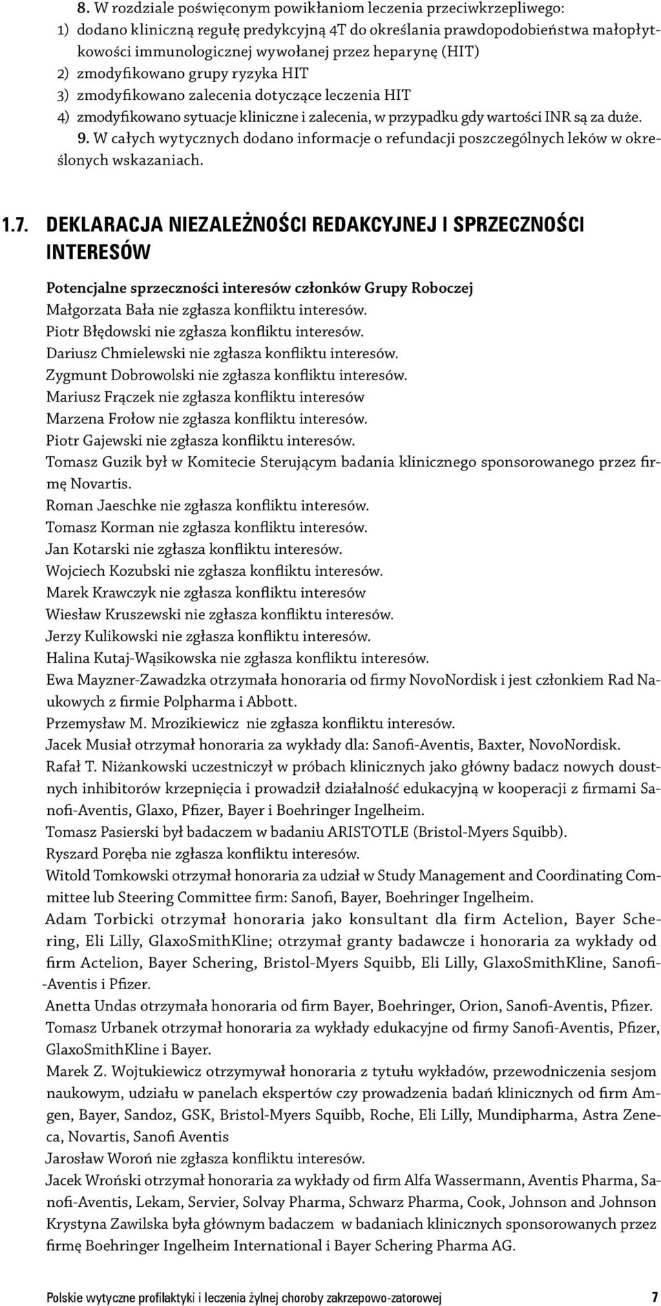 W całych wytycznych dodano informacje o refundacji poszczególnych leków w określonych wskazaniach. 1.7.