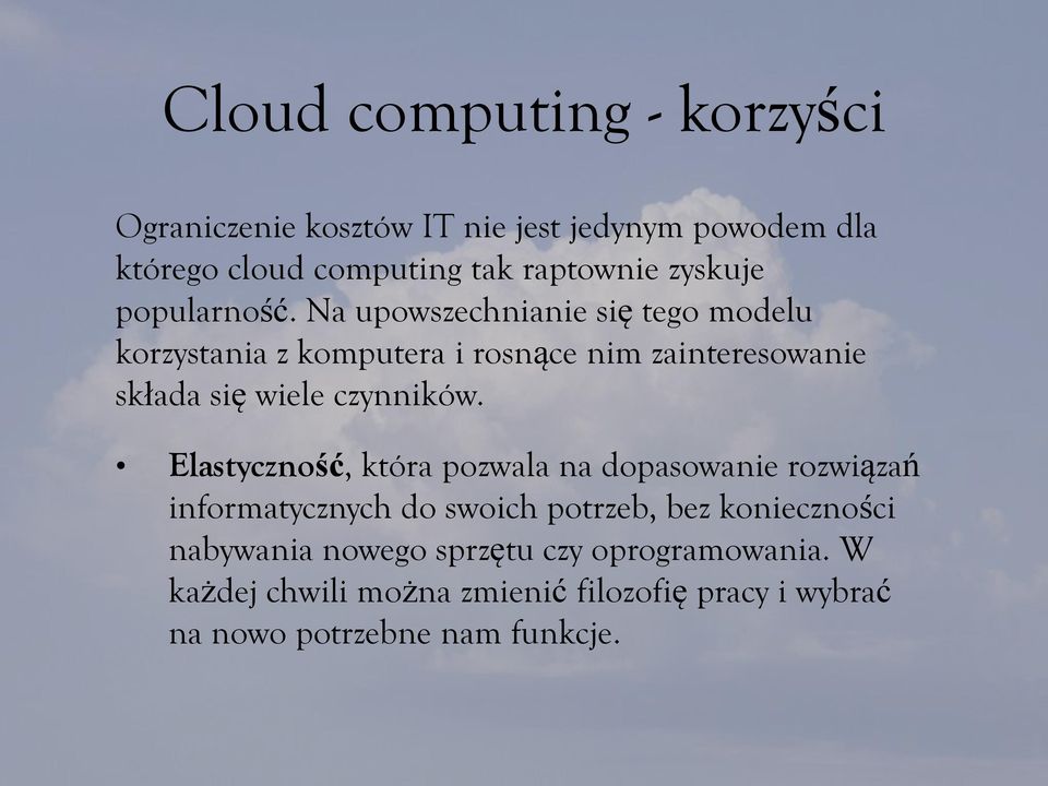 Na upowszechnianie się tego modelu korzystania z komputera i rosnące nim zainteresowanie składa się wiele czynników.