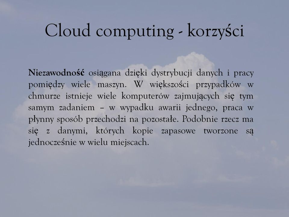 W większości przypadków w chmurze istnieje wiele komputerów zajmujących się tym samym