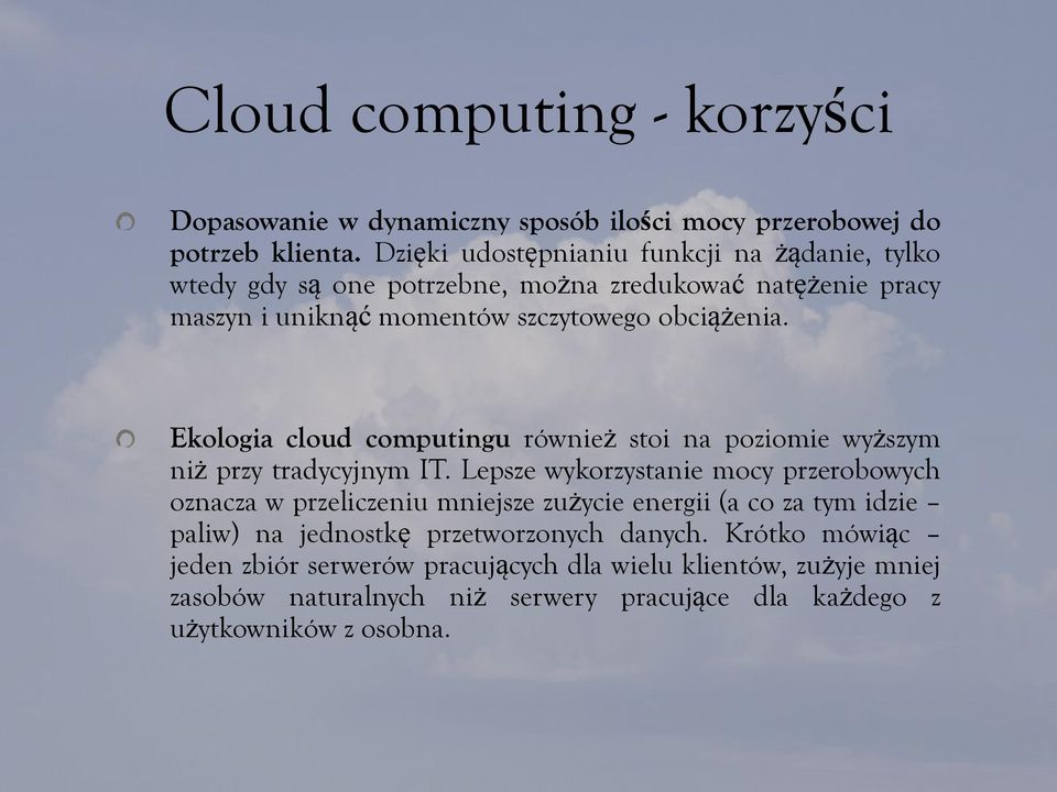 Ekologia cloud computingu również stoi na poziomie wyższym niż przy tradycyjnym IT.