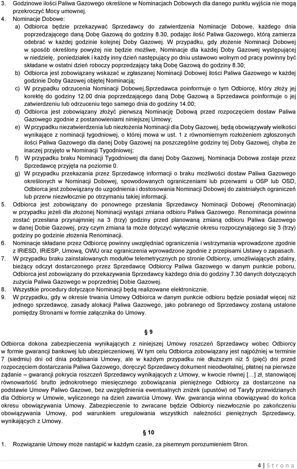 30, podając ilość Paliwa Gazowego, którą zamierza odebrać w każdej godzinie kolejnej Doby Gazowej.
