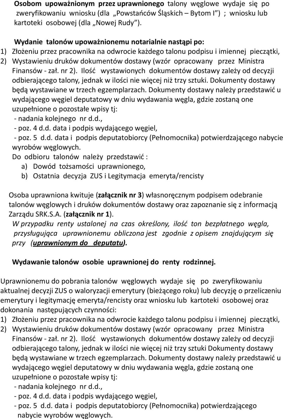 przez Ministra Finansów - zał. nr 2). Ilość wystawionych dokumentów dostawy zależy od decyzji odbierającego talony, jednak w ilości nie więcej niż trzy sztuki.