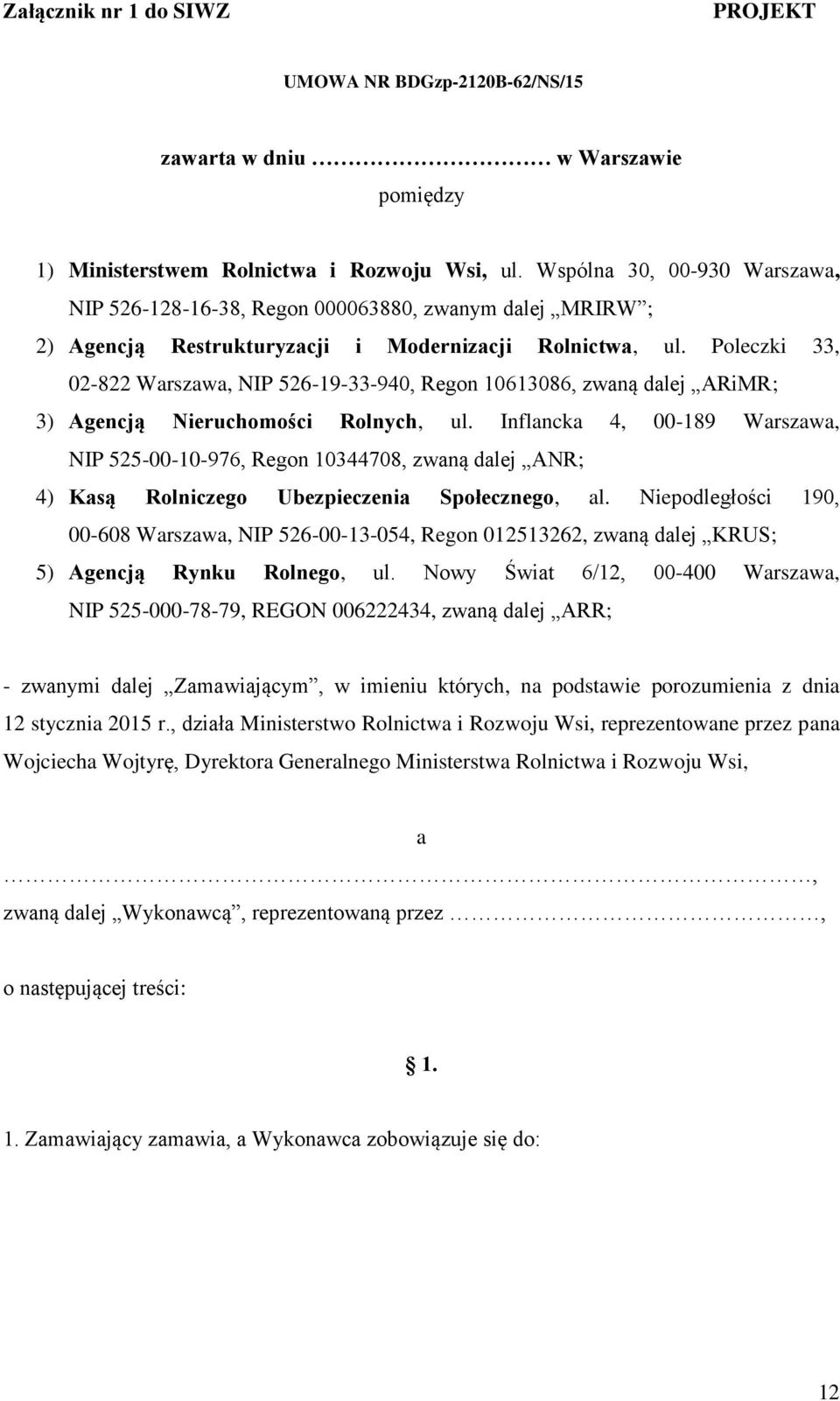 Poleczki 33, 02-822 Warszawa, NIP 526-19-33-940, Regon 10613086, zwaną dalej ARiMR; 3) Agencją Nieruchomości Rolnych, ul.