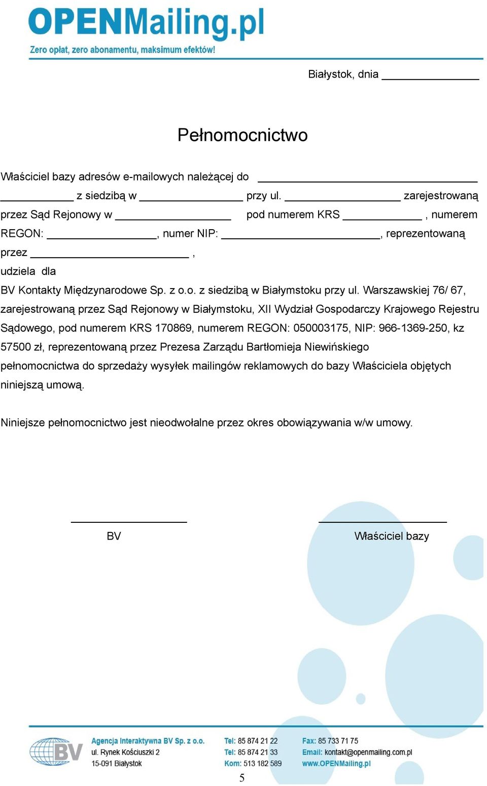 Warszawskiej 76/ 67, zarejestrowaną przez Sąd Rejonowy w Białymstoku, XII Wydział Gospodarczy Krajowego Rejestru Sądowego, pod numerem KRS 170869, numerem REGON: 050003175, NIP: