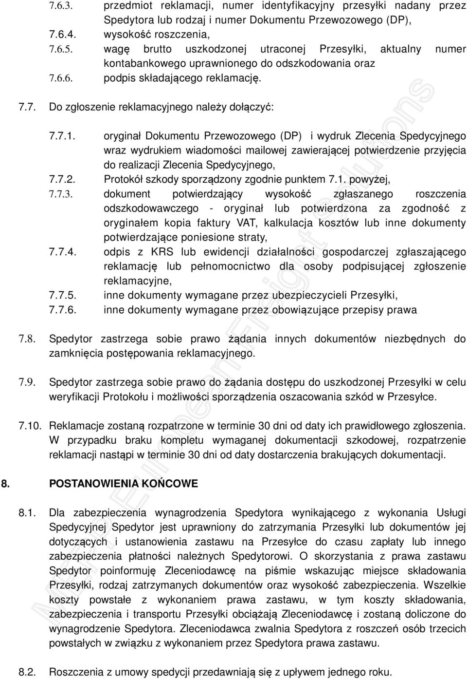 7.1. oryginał Dokumentu Przewozowego (DP) i wydruk Zlecenia Spedycyjnego wraz wydrukiem wiadomości mailowej zawierającej potwierdzenie przyjęcia do realizacji Zlecenia Spedycyjnego, 7.7.2.