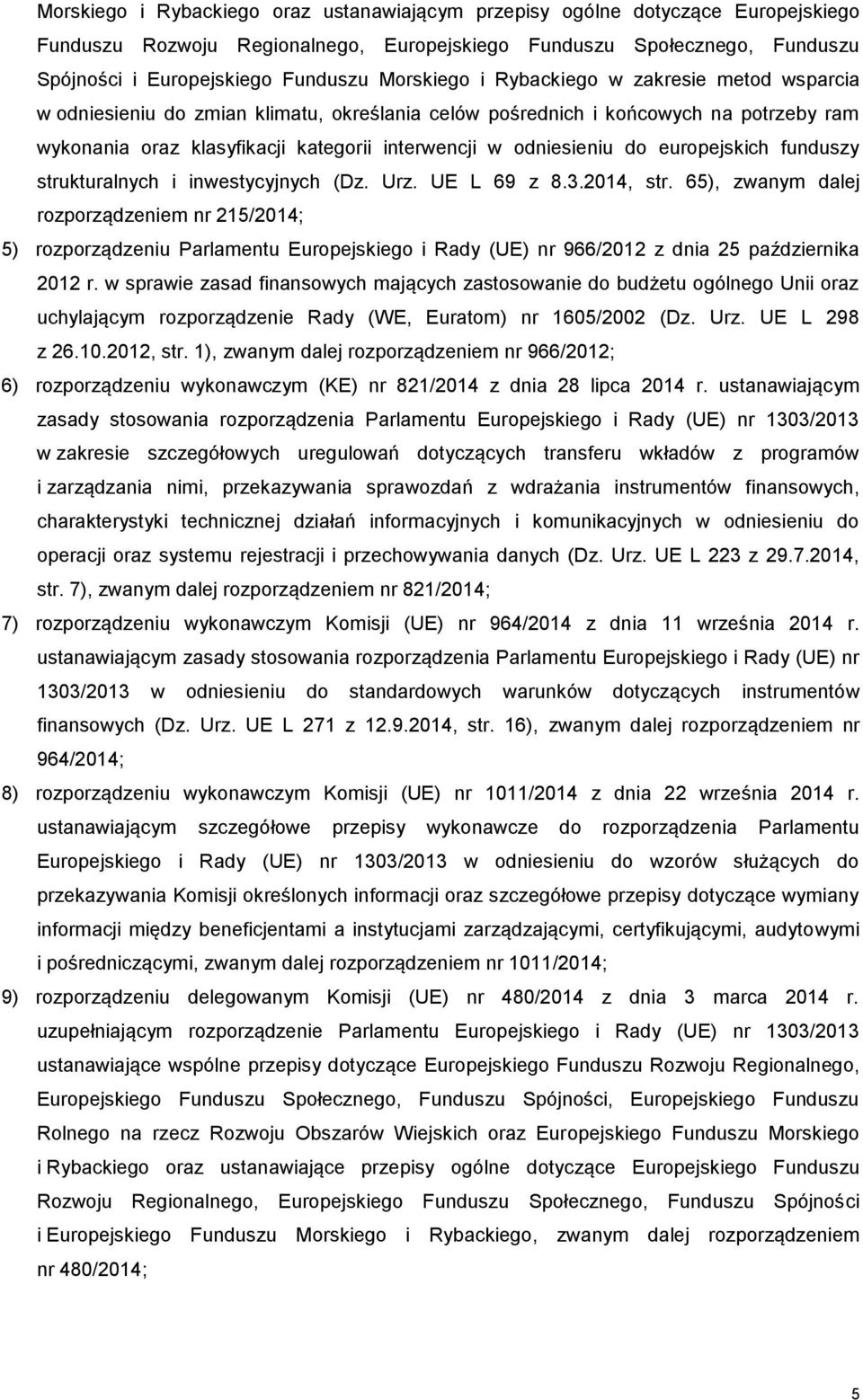 odniesieniu do europejskich funduszy strukturalnych i inwestycyjnych (Dz. Urz. UE L 69 z 8.3.2014, str.