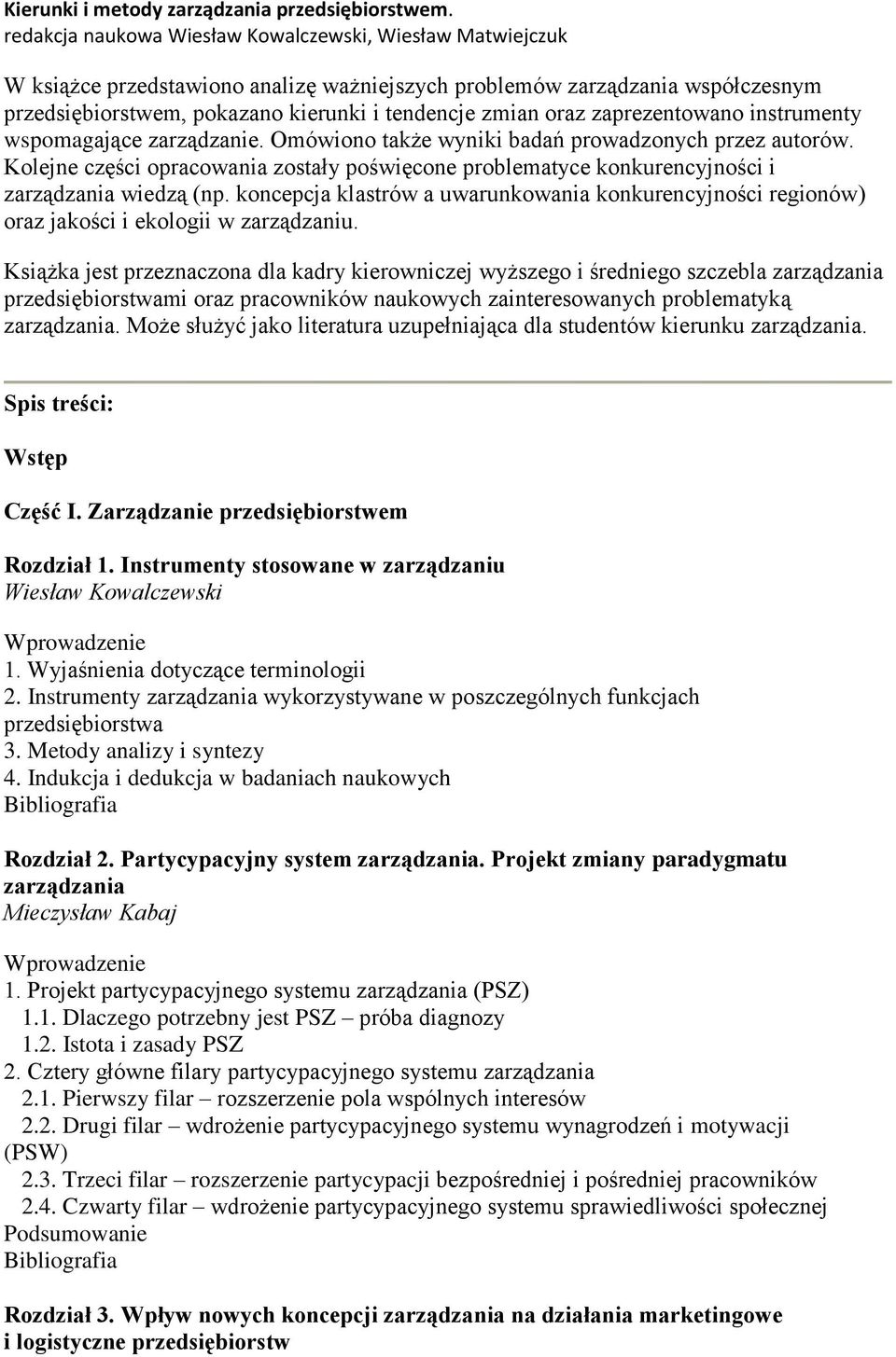 zaprezentowano instrumenty wspomagające zarządzanie. Omówiono także wyniki badań prowadzonych przez autorów.