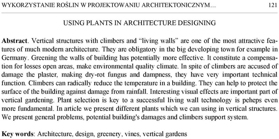 Greening the walls of building has potentially more effective. It constitute a compensation for losses open areas, make environmental quality climate.