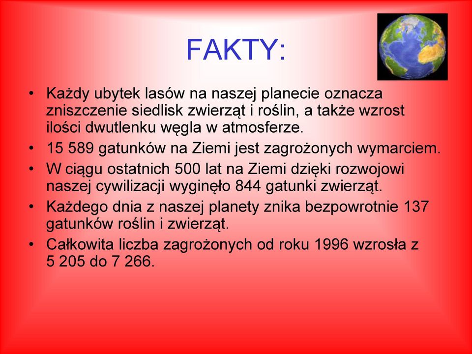W ciągu ostatnich 500 lat na Ziemi dzięki rozwojowi naszej cywilizacji wyginęło 844 gatunki zwierząt.
