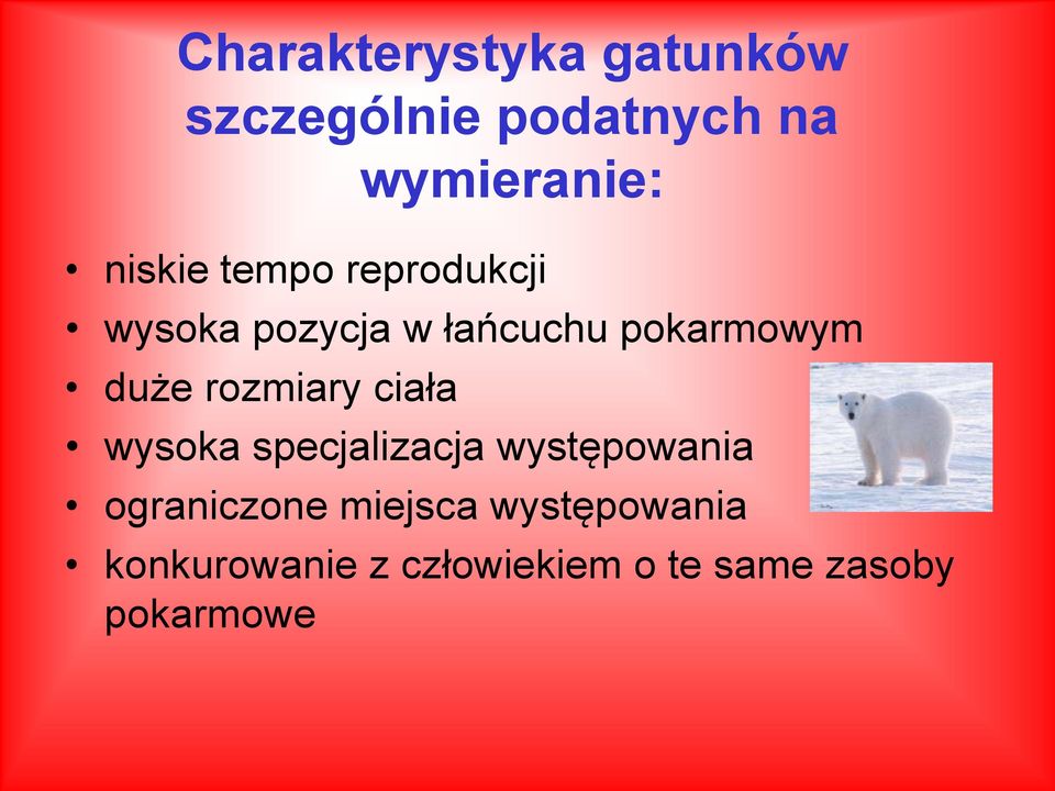 duże rozmiary ciała wysoka specjalizacja występowania ograniczone