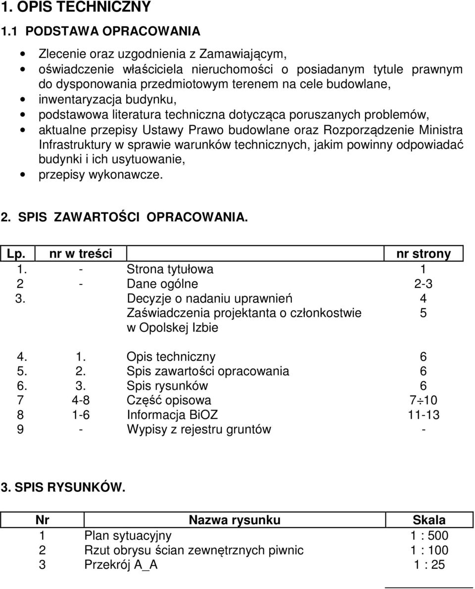 inwentaryzacja budynku, podstawowa literatura techniczna dotycząca poruszanych problemów, aktualne przepisy Ustawy Prawo budowlane oraz Rozporządzenie Ministra Infrastruktury w sprawie warunków