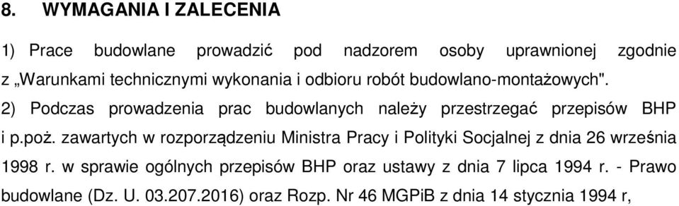 2) Podczas prowadzenia prac budowlanych należy przestrzegać przepisów BHP i p.poż.