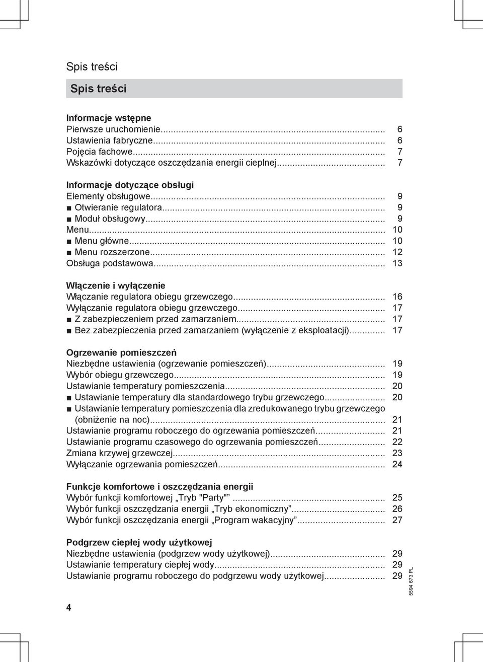 .. 13 Włączenie i wyłączenie Włączanie regulatora obiegu grzewczego... 16 Wyłączanie regulatora obiegu grzewczego... 17 Z zabezpieczeniem przed zamarzaniem.