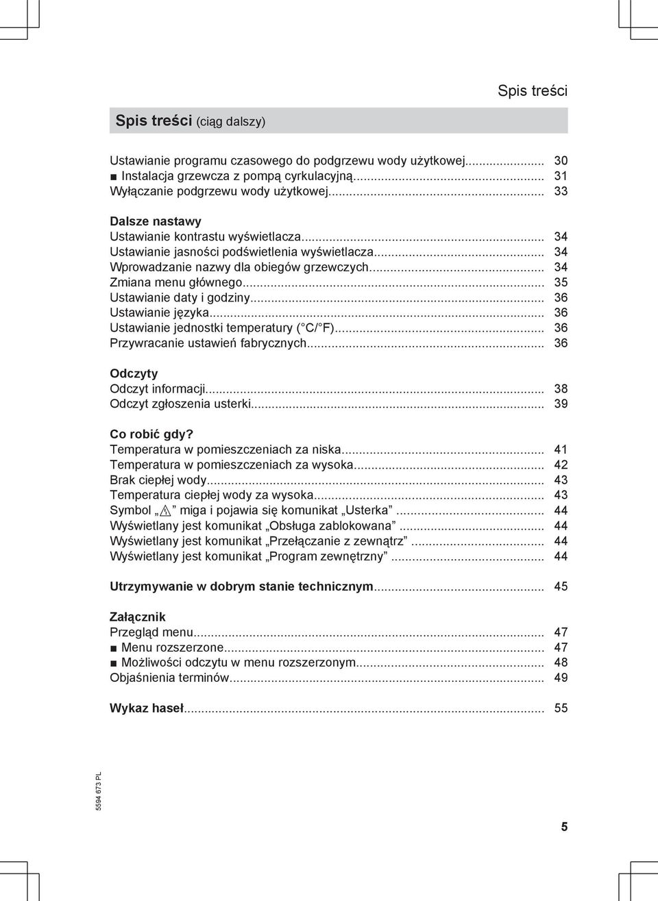 .. 35 Ustawianie daty i godziny... 36 Ustawianie języka... 36 Ustawianie jednostki temperatury ( C/ F)... 36 Przywracanie ustawień fabrycznych... 36 Odczyty Odczyt informacji.